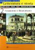Letteratura e storia. Per le Scuole vol.2