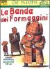 La banda dei formaggini