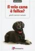 Il mio cane � felice? Giochi, esercizi e astuzie