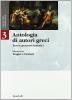 Antologia di autori greci. Testi e percorsi tematici. Per le Scuole superiori vol.3