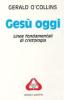 Ges� oggi. Linee fondamentali di cristologia