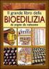 Il grande libro della bioedilizia. Dal progetto alla realizzazione