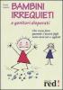 Bambini irrequieti e genitori disperati
