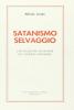 Satanismo selvaggio. L'adorazione di Satana nel mondo giovanile