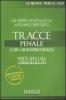 Tracce penale. Con giurisprudenza. Parte speciale: i singoli reati