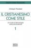 Il cristianesimo come stile. Un modo di fare teologia nella postmodernit� vol.1