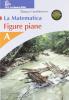 La matematica. Figure piane. Volume B. Per la Scuola media