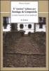Il �camino� italiano per Santiago de Compostela. Le fonti itinerarie di et� medievale