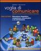 Voglia di comunicare. Educazione linguistica: competenze comunicative e di orientamento. Per la Scuola media vol.2