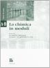 La chimica in moduli. Modulo A-B: la materia e gli atomi-lavorare con gli atomi: la mole. Per le Scuole superiori