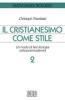 Il cristianesimo come stile. Un modo di fare teologia nella postmodernit� vol.2