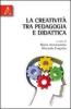 La creativit� tra pedagogia e didattica