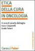 L' etica della cura in oncologia