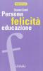 Persona felicit� educazione. I legami che aiutano a crescere