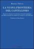 La nuova frontiera del capitalismo. Storia ed evoluzione di un fenomeno chiamato capitalismo che dalla sua nascita ha cambiato per sempre la storia dell'uomo
