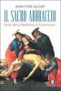 Il sacro abbraccio. Ges�, Maria Maddalena e l'Incarnazione