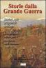 Storia della grande guerra. Soldati, spie, prigionieri, profughi, gente comuni. Luoghi, fatti, immagini e memorie dell'immane conflitto vol.1