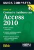 Costruire database con Access 2010. Con CD-ROM