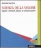 Scienza della visione. Spazio e Gestalt, design e comunicaizone