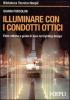 Illuminare con i condotti ottici. Fibre ottiche e guide di luce nel lightin design