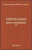 Opere montaniste. Il velo delle vergini-Le uniche nozze-Il digiuno, contro gli psichici-La pudicizia-Il pallio vol.4.2