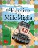Una Topolino alle Mille Miglia-Fondocorsa. Mille Miglia, una vita e un gatto