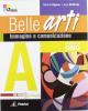 Belle arti. Vol. A: Immagine e comunicazione. Materiali per il docente. Ediz. oro. Per la Scuola media. Con CD-ROM