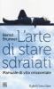Arte di stare seduti. Manuale di vita orizzontale