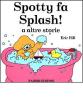 Spotty fa Splash! E altre storie