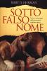 Sotto falso nome. Verit� e menzogna nella letteratura cristiana antica