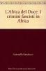 L' Africa del Duce. I crimini fascisti in Africa