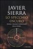 Lo specchio oscuro. Enigmi, inganni e ossessioni della storia