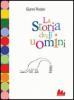 La storia degli uomini. Con un monologo di Dario Fo sugli ultimi anni