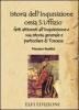 Istoria dell'inquisizione ossia S. Uffizio. Fatti attinenti all'inquisizione e sua istoria generale e particolare di Toscana