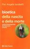 Bioetica della nascita e della morte. Storia (incompiuta) dell'esistere umano