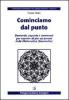 Cominciamo dal punto. Domande, risposte e commenti per saperne di pi� sui perch� della matematica