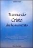 Ti annuncio Cristo che ho incontrato. Schede per un itinerario di evangelizzazione nei gruppi ecclesiali, nei centri di ascolto e nelle piccole comunit�