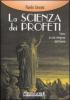 La scienza dei profeti. Verso la sola religione dell'amore