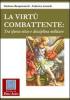 La virt� combattente. Tra sforzo etico e disciplina militare