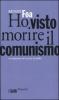 Ho visto morire il comunismo