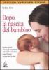 Dopo la nascita del bambino. I primi giorni sono i pi� importanti: stare in buona salute dopo il parto (e per tutta la vita)