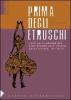 Prima degli etruschi. I miti della grande dea e dei giganti alle origini della civilt�, in Italia