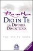 Dio in te. La divinit� dimenticata. The white book