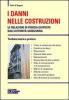 I danni nelle costruzioni. Le relazioni di perizia disposte dall'autorit� giudiziaria. Trattato teorico-pratico