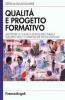 Qualit� e progetto formativo. Adottare la logica di risultato nello sviluppo delle competenze professionali