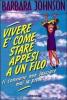 Vivere � come stare appesi a un filo... conviene non lasciare mai la presa!