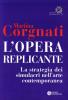 L' opera replicante. La strategia dei simulacri nell'arte contemporanea