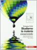 Studiamo la materia. Essenziale. Volume unico. Con espansione online. Per le Scuole superiori