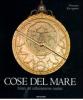 Cose del mare. Tesori del collezionismo nautico