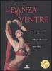 La danza del ventre. Teoria e pratica della pi� affascinante danza araba. Con DVD
